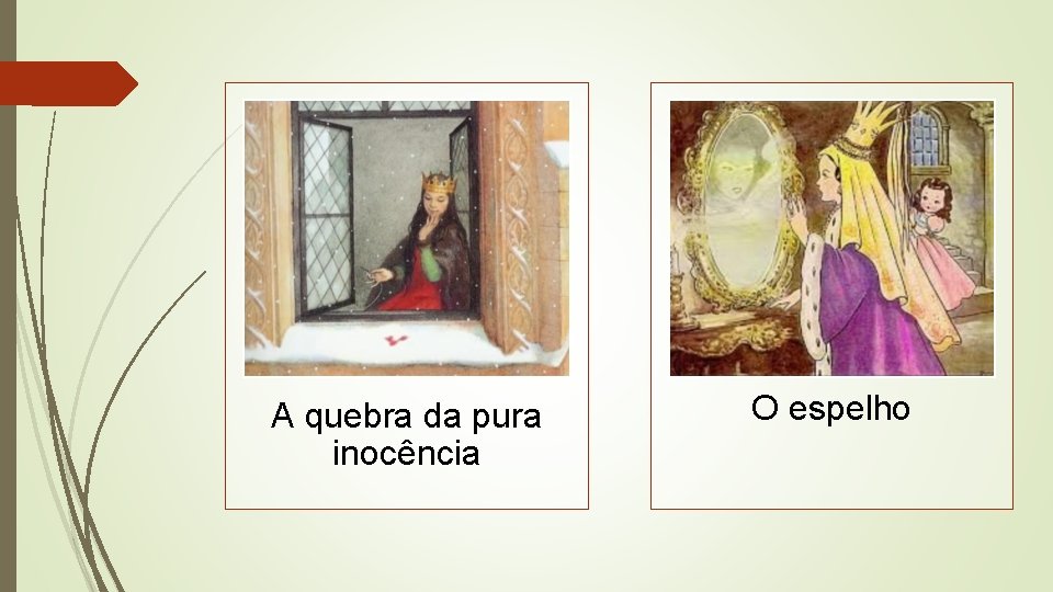 A quebra da pura inocência O espelho A quebra da pura inocência O espelho