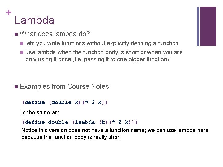 + Lambda n n What does lambda do? n lets you write functions without