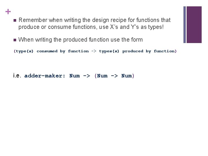 + n Remember when writing the design recipe for functions that produce or consume