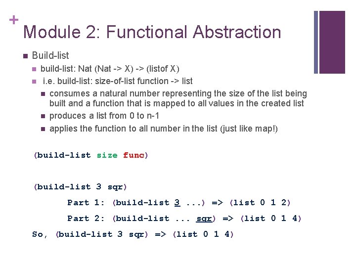 + Module 2: Functional Abstraction n Build-list n n build-list: Nat (Nat -> X)