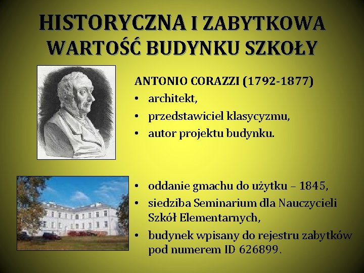 HISTORYCZNA I ZABYTKOWA WARTOŚĆ BUDYNKU SZKOŁY ANTONIO CORAZZI (1792 -1877) • architekt, • przedstawiciel