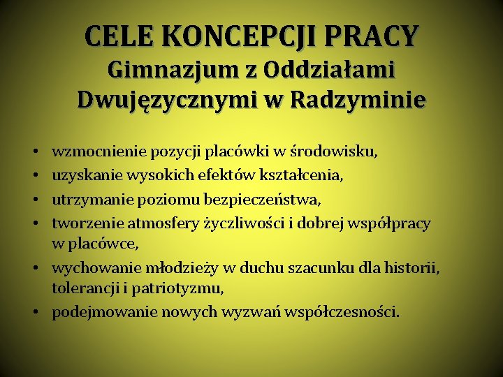 CELE KONCEPCJI PRACY Gimnazjum z Oddziałami Dwujęzycznymi w Radzyminie wzmocnienie pozycji placówki w środowisku,