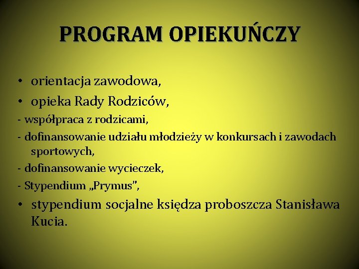 PROGRAM OPIEKUŃCZY • orientacja zawodowa, • opieka Rady Rodziców, - współpraca z rodzicami, -