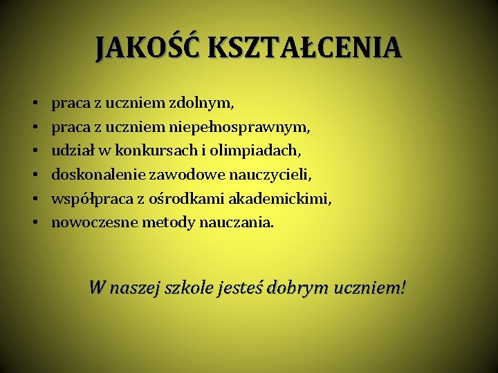 JAKOŚĆ KSZTAŁCENIA • • • praca z uczniem zdolnym, praca z uczniem niepełnosprawnym, udział