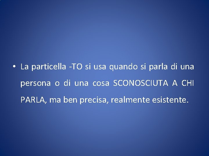  • La particella -ТО si usa quando si parla di una persona o