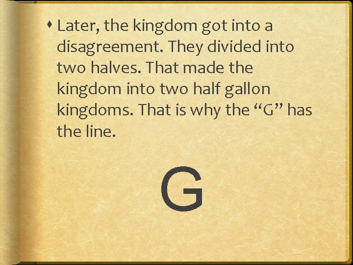  Later, the kingdom got into a disagreement. They divided into two halves. That