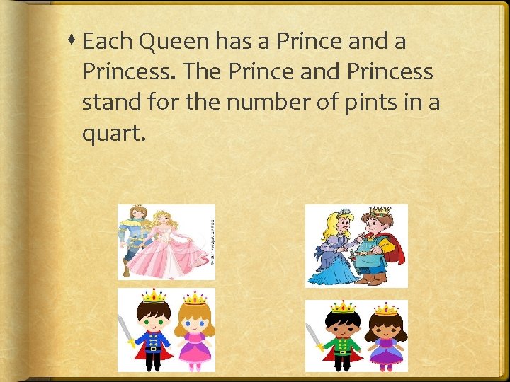  Each Queen has a Prince and a Princess. The Prince and Princess stand