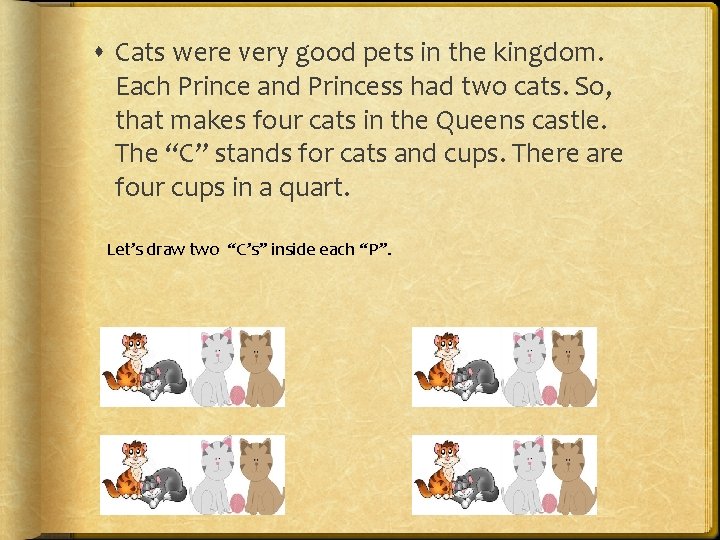  Cats were very good pets in the kingdom. Each Prince and Princess had