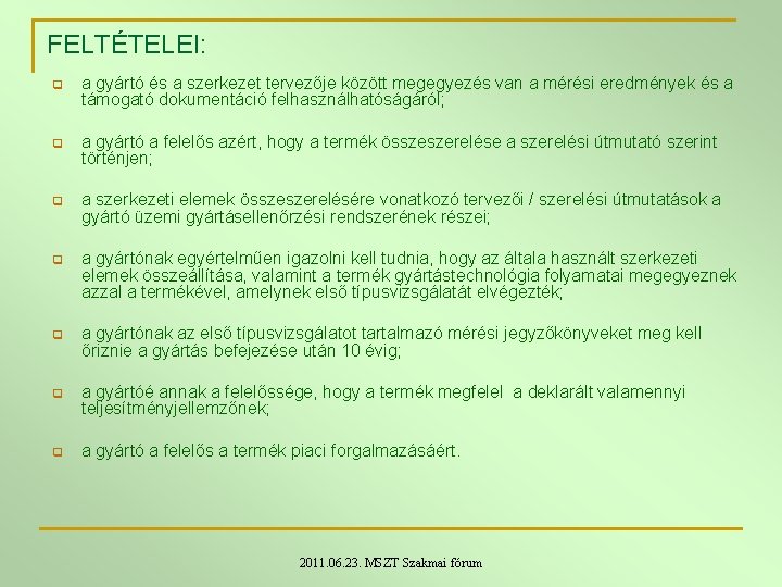 FELTÉTELEI: q a gyártó és a szerkezet tervezője között megegyezés van a mérési eredmények FELTÉTELEI: q a gyártó és a szerkezet tervezője között megegyezés van a mérési eredmények