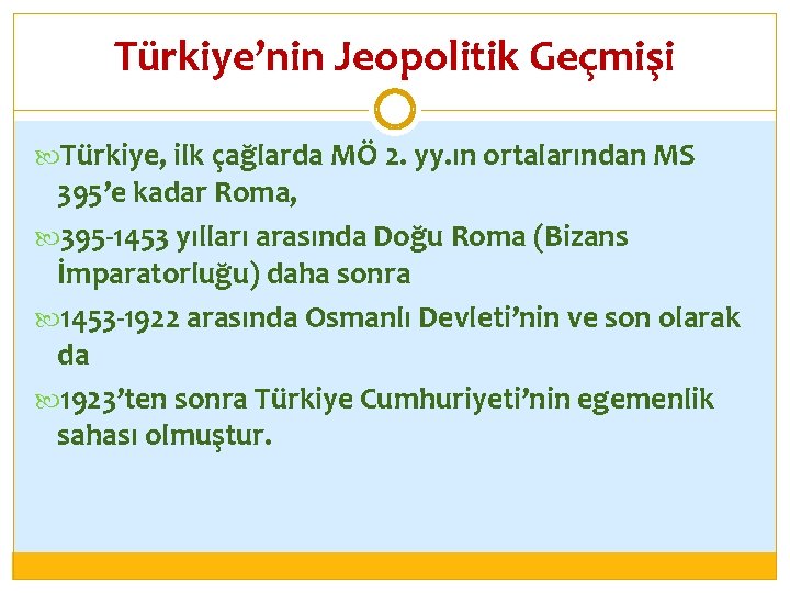 Türkiye’nin Jeopolitik Geçmişi Türkiye, ilk çağlarda MÖ 2. yy. ın ortalarından MS 395’e kadar