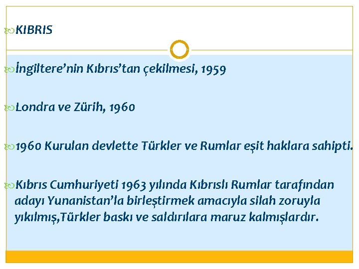  KIBRIS İngiltere’nin Kıbrıs’tan çekilmesi, 1959 Londra ve Zürih, 1960 Kurulan devlette Türkler ve