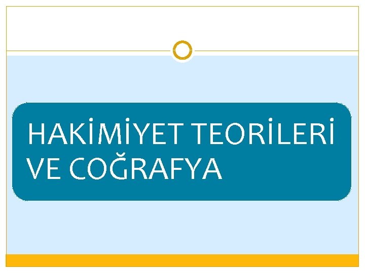 HAKİMİYET TEORİLERİ VE COĞRAFYA 