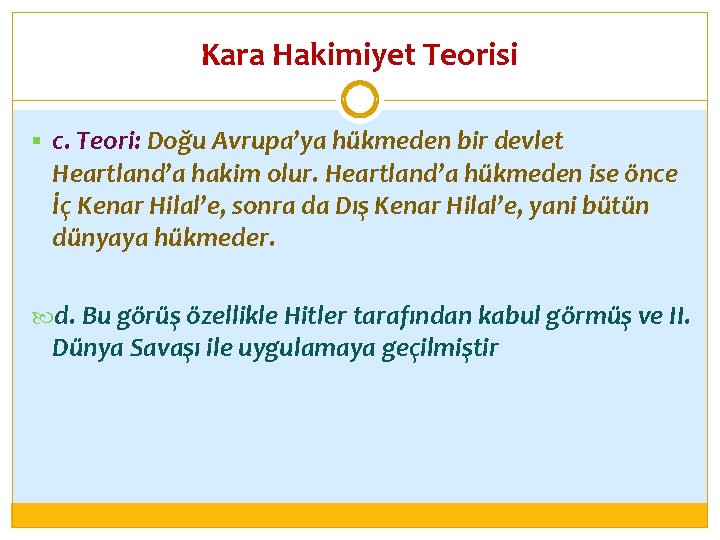 Kara Hakimiyet Teorisi § c. Teori: Doğu Avrupa’ya hükmeden bir devlet Heartland’a hakim olur.