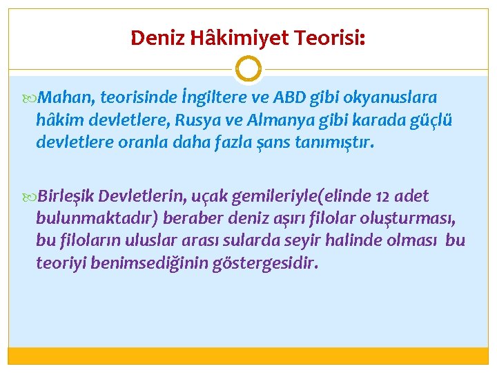 Deniz Hâkimiyet Teorisi: Mahan, teorisinde İngiltere ve ABD gibi okyanuslara hâkim devletlere, Rusya ve