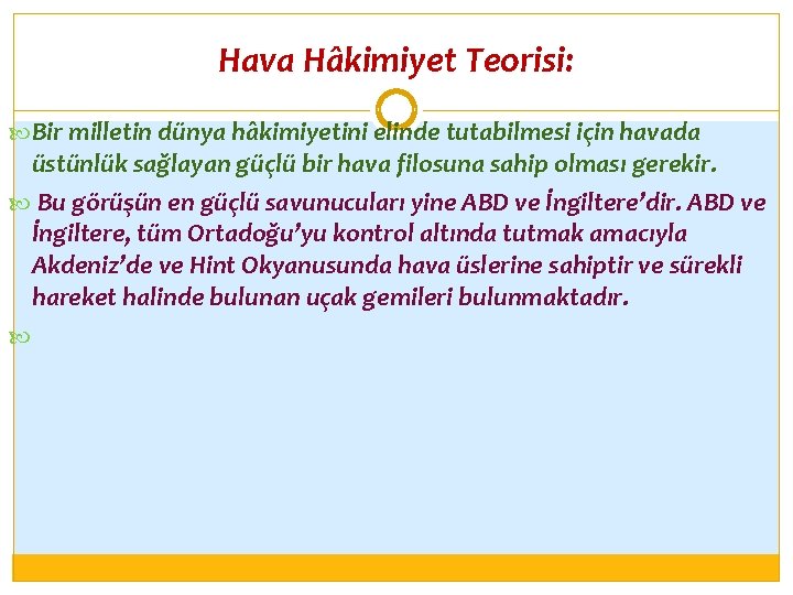 Hava Hâkimiyet Teorisi: Bir milletin dünya hâkimiyetini elinde tutabilmesi için havada üstünlük sağlayan güçlü