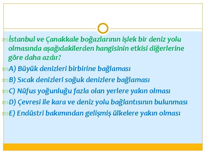  İstanbul ve Çanakkale boğazlarının işlek bir deniz yolu olmasında aşağıdakilerden hangisinin etkisi diğerlerine