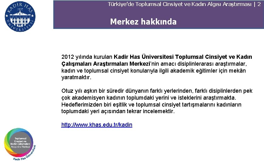 Türkiye’de Toplumsal Cinsiyet ve Kadın Algısı Araştırması | 2 Merkez hakkında 2012 yılında kurulan