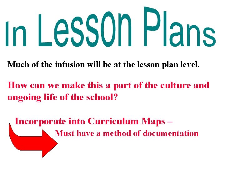 Much of the infusion will be at the lesson plan level. How can we Much of the infusion will be at the lesson plan level. How can we