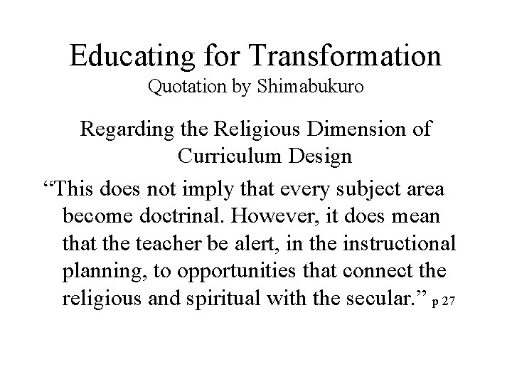 Educating for Transformation Quotation by Shimabukuro Regarding the Religious Dimension of Curriculum Design “This Educating for Transformation Quotation by Shimabukuro Regarding the Religious Dimension of Curriculum Design “This