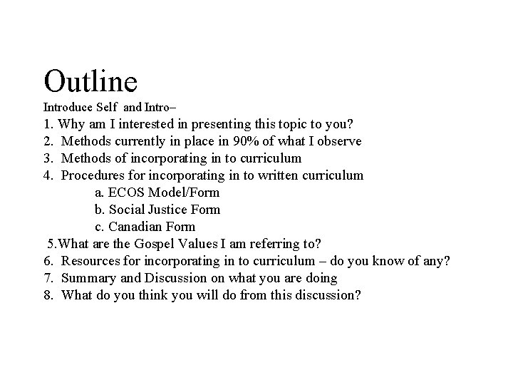 Outline Introduce Self and Intro– 1. Why am I interested in presenting this topic Outline Introduce Self and Intro– 1. Why am I interested in presenting this topic