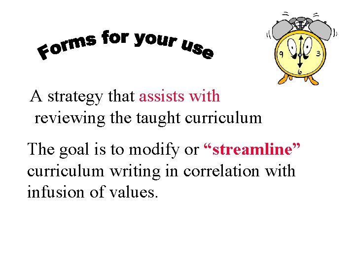 A strategy that assists with reviewing the taught curriculum The goal is to modify A strategy that assists with reviewing the taught curriculum The goal is to modify