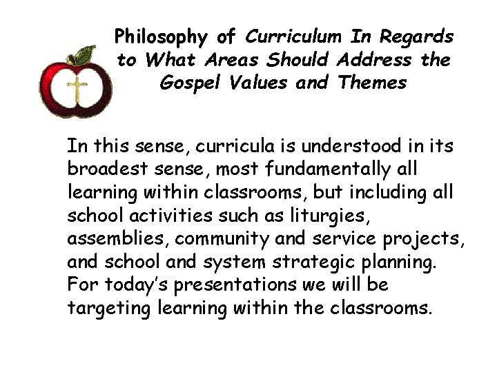 Philosophy of Curriculum In Regards to What Areas Should Address the Gospel Values and Philosophy of Curriculum In Regards to What Areas Should Address the Gospel Values and