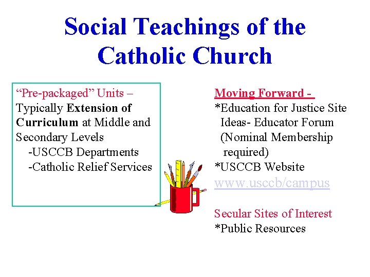 Social Teachings of the Catholic Church “Pre-packaged” Units – Typically Extension of Curriculum at Social Teachings of the Catholic Church “Pre-packaged” Units – Typically Extension of Curriculum at