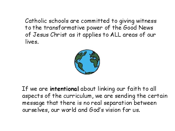 Catholic schools are committed to giving witness to the transformative power of the Good Catholic schools are committed to giving witness to the transformative power of the Good