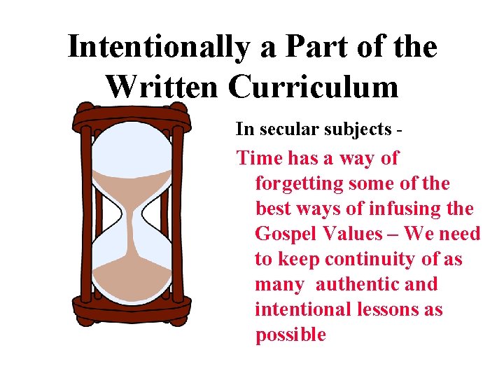 Intentionally a Part of the Written Curriculum In secular subjects - Time has a Intentionally a Part of the Written Curriculum In secular subjects - Time has a