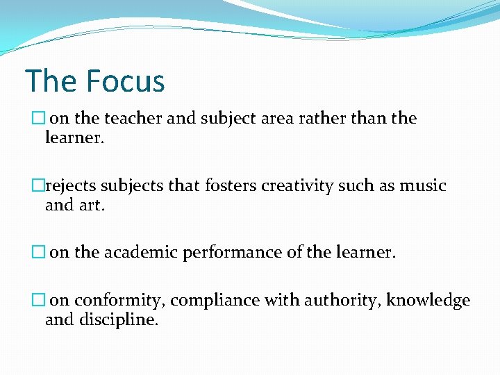 The Focus � on the teacher and subject area rather than the learner. �rejects