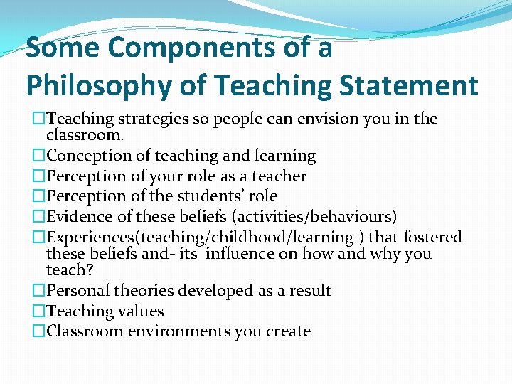 Some Components of a Philosophy of Teaching Statement �Teaching strategies so people can envision