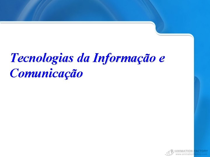 Tecnologias da Informação e Comunicação 
