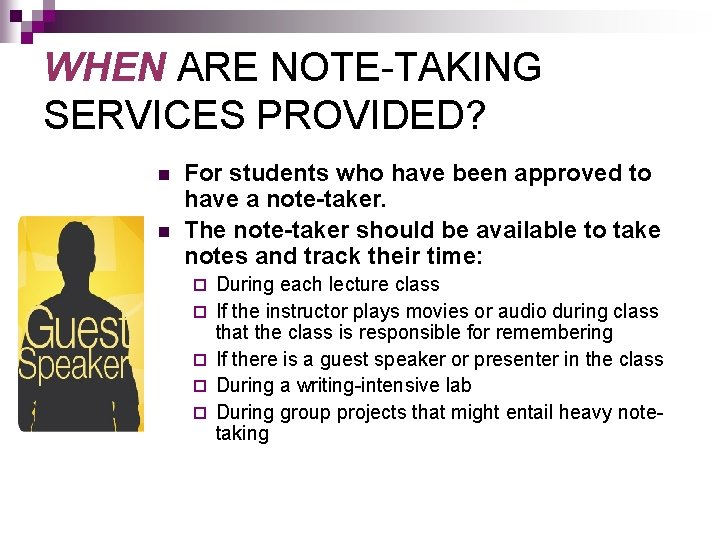 WHEN ARE NOTE-TAKING SERVICES PROVIDED? n n For students who have been approved to WHEN ARE NOTE-TAKING SERVICES PROVIDED? n n For students who have been approved to