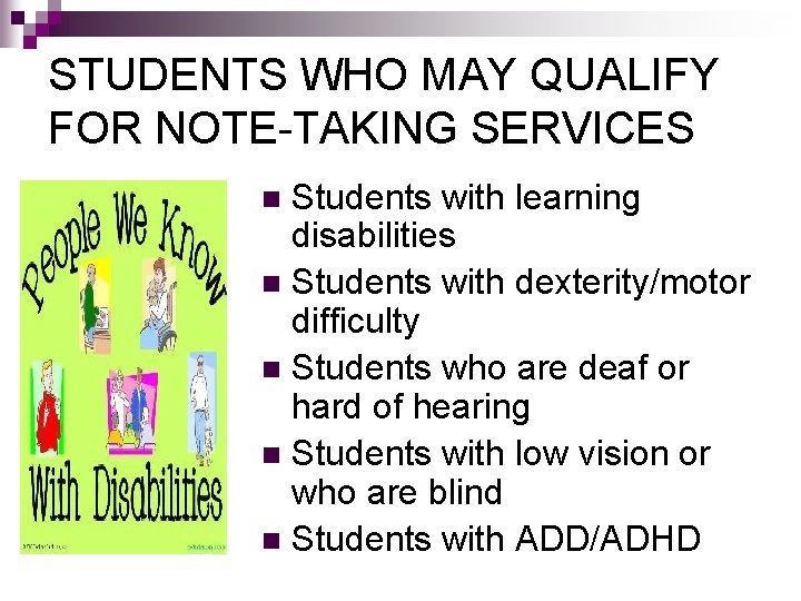 STUDENTS WHO MAY QUALIFY FOR NOTE-TAKING SERVICES Students with learning disabilities n Students with STUDENTS WHO MAY QUALIFY FOR NOTE-TAKING SERVICES Students with learning disabilities n Students with