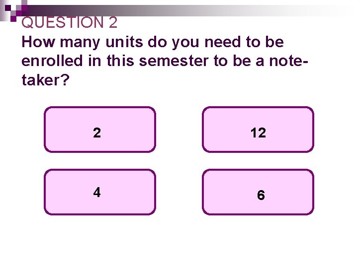 QUESTION 2 How many units do you need to be enrolled in this semester QUESTION 2 How many units do you need to be enrolled in this semester