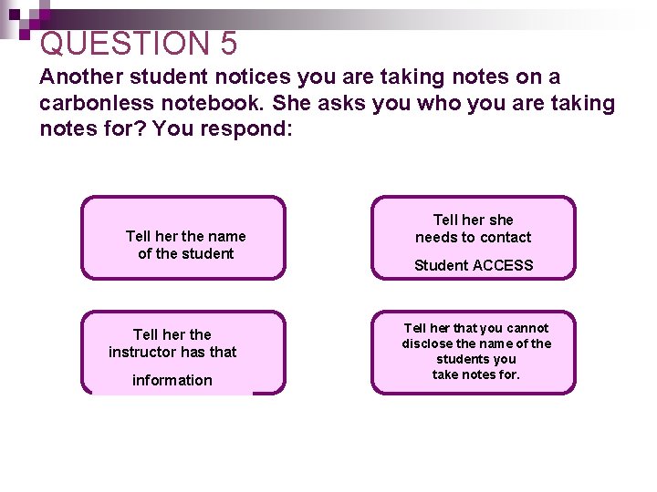 QUESTION 5 Another student notices you are taking notes on a carbonless notebook. She QUESTION 5 Another student notices you are taking notes on a carbonless notebook. She