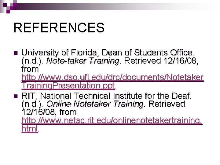 REFERENCES n n University of Florida, Dean of Students Office. (n. d. ). Note-taker REFERENCES n n University of Florida, Dean of Students Office. (n. d. ). Note-taker