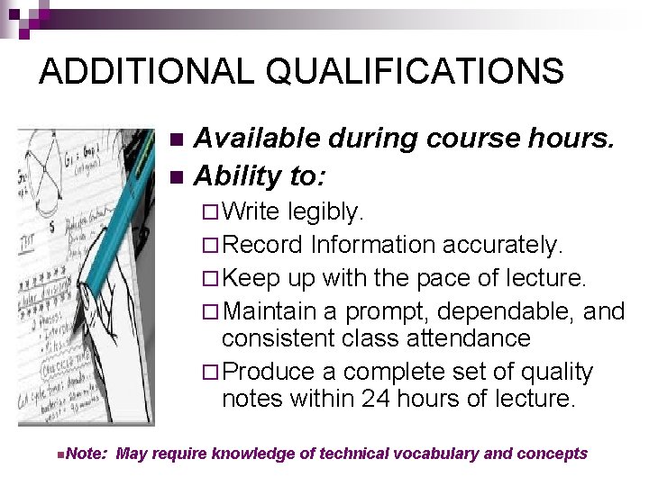 ADDITIONAL QUALIFICATIONS Available during course hours. n Ability to: n ¨ Write legibly. ¨ ADDITIONAL QUALIFICATIONS Available during course hours. n Ability to: n ¨ Write legibly. ¨
