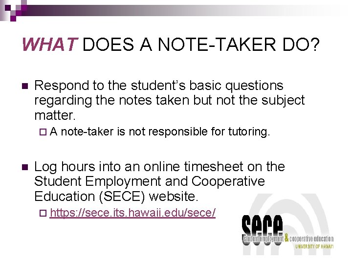 WHAT DOES A NOTE-TAKER DO? n Respond to the student’s basic questions regarding the WHAT DOES A NOTE-TAKER DO? n Respond to the student’s basic questions regarding the