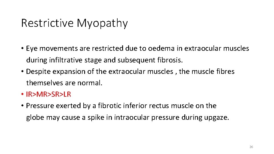 Restrictive Myopathy • Eye movements are restricted due to oedema in extraocular muscles during