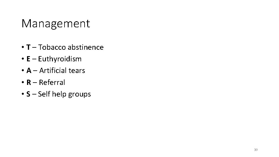 Management • T – Tobacco abstinence • E – Euthyroidism • A – Artificial