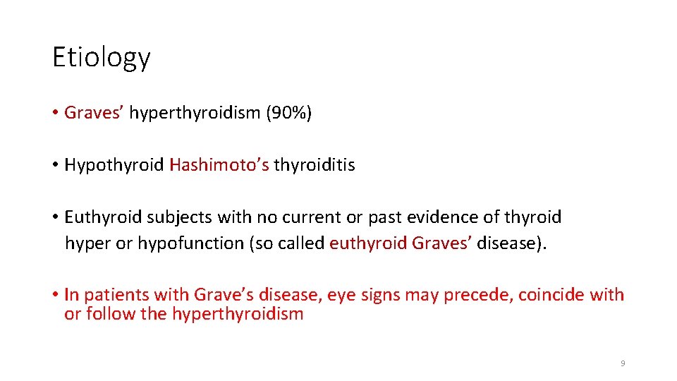 Etiology • Graves’ hyperthyroidism (90%) • Hypothyroid Hashimoto’s thyroiditis • Euthyroid subjects with no