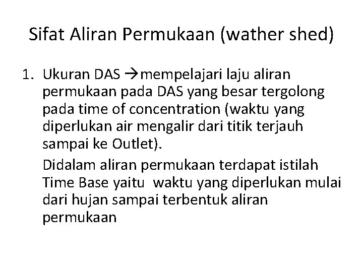 Sifat Aliran Permukaan (wather shed) 1. Ukuran DAS mempelajari laju aliran permukaan pada DAS