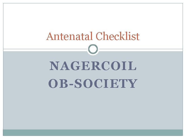 Antenatal Checklist NAGERCOIL OB-SOCIETY 