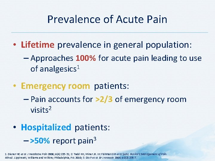 Prevalence of Acute Pain • Lifetime prevalence in general population: – Approaches 100% for