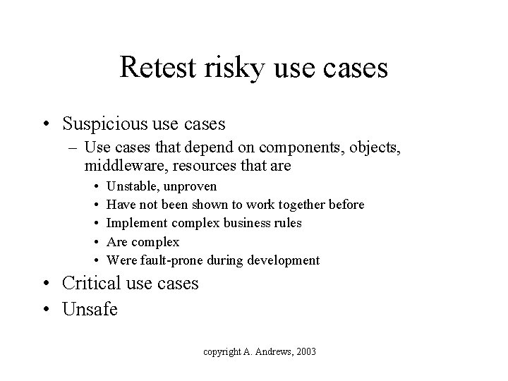 Retest risky use cases • Suspicious use cases – Use cases that depend on