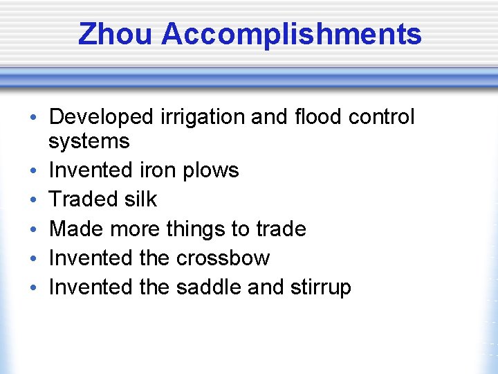 Zhou Accomplishments • Developed irrigation and flood control systems • Invented iron plows •