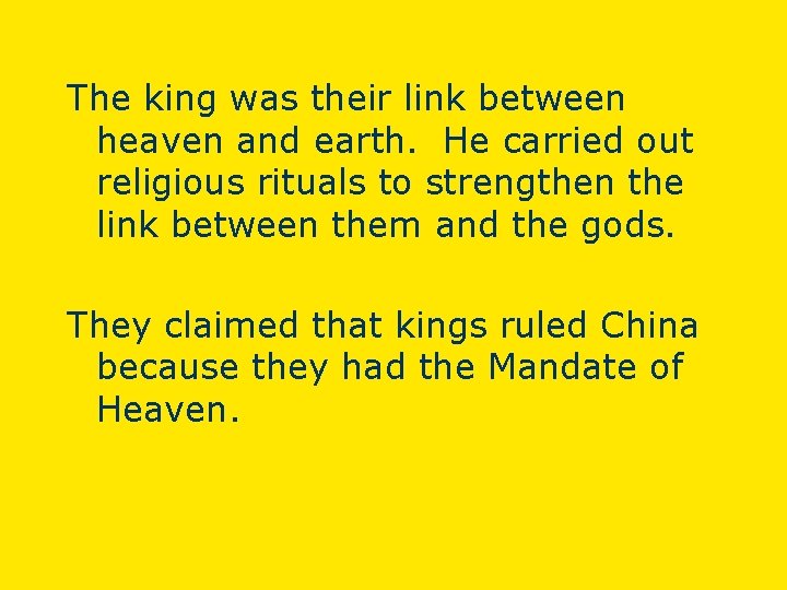 The king was their link between heaven and earth. He carried out religious rituals