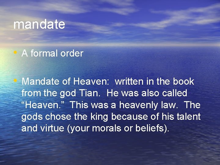mandate • A formal order • Mandate of Heaven: written in the book from