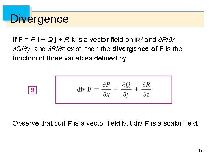 Divergence If F = P i + Q j + R k is a